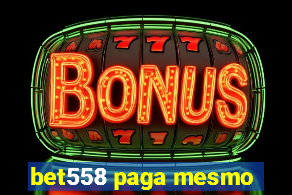 bet558 paga mesmo